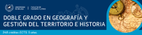 Nuevo Doble Grado en Geografía y Gestión del Territorio y en Historia - implantación en el curso 2023/2024