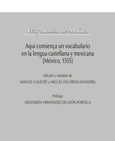PRESENTACIÓN DEL LIBRO  Fray Alonso de Molina. Aqui comiença un vocabulario en la lengua castellana y mexicana [México, 1555]