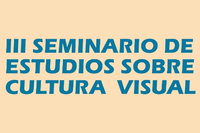 III Seminario de Estudios sobre Cultura Visual