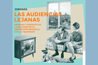 Jornada "Las audiencias lejanas. Memoria y presente de la relación de la emigración española con la televisión" 