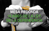 Mesa Redonda: “Diez Años de la Ley de la Dependencia: Una Visión desde el Trabajo Social”