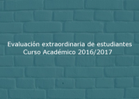Evaluación extraordinaria de estudiantes en el Curso Académico 2016/2017 (primera convocatoria)