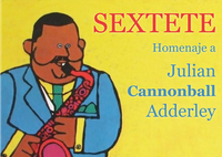 4/MAY/Sextete ( Homenaje a Cannonball Adderley) 