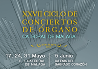 XXVII Ciclo de Conciertos de Órgano. Catedral de Málaga - 2017