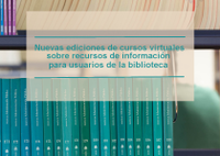 Nuevas ediciones de cursos virtuales sobre recursos de información para usuarios de la biblioteca