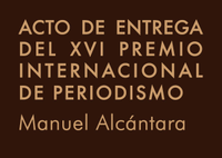 Entrega del XVI Premio Internacional de Periodismo Manuel Alcántara