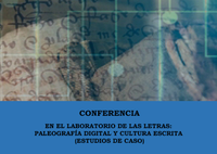 Conferencia: En el laboratorio de las letras:  paleografía digital y cultura escrita (estudios de caso)