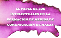 Conferencia "El papel de los intelectuales en la formación de medios de comunicación de masas"