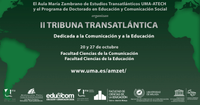 El Aula María Zambrano de Estudios Transatlánticos y el Programa de Doctorado en Educación y Comunicación Social organizan la II Tribuna Transatlántica 