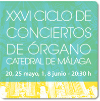 XXVI Ciclo de Conciertos de Órgano. Catedral de Málaga - 2016