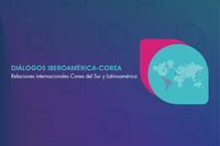 Ponencia "Relaciones internacionales entre Corea del Sur y Latinoamérica" del ciclo Diálogos Iberoamérica-Corea