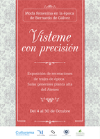 Cartel "Vísteme con precisión: moda femenina en la época de Bernardo de Gálvez"