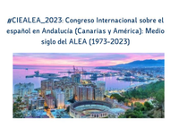 #CIEALEA_2023: Congreso Internacional sobre el español en Andalucía (Canarias y América): Medio siglo del ALEA (1973-2023)