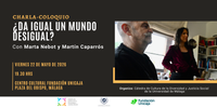CHARLA-COLOQUIO ¿DA IGUAL UN MUNDO DESIGUAL? Con Marta Nebot y Martín Caparrós