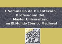 I Seminario de Orientación Profesional del  Máster Universitario en El Mundo Ibérico  Medieval
