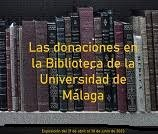 Exposición bibliográfica «Las donaciones en la Biblioteca de la Universidad de Málaga»