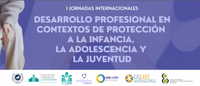 I Jornadas Internacionales sobre Desarrollo Profesional en Contextos de Protección a la Infancia, la Adolescencia y la Juventud