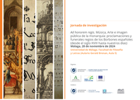 Jornada de investigación Ad honorem regis. Música, Arte e imagen pública de la monarquía: proclamaciones y funerales regios de los Borbones españoles (desde el siglo XVIII hasta nuestros días)