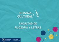 "SEMANA (y 1/2) CULTURAL DE LA FACULTAD DE FILOSOFÍA Y LETRAS"