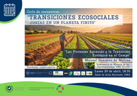 Ciclo de encuentros: transiciones ecosociales justas en un planeta finito. "Las protestas agrarias y la transición ecológica en el campo". [ODS]