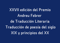 XXVII edición del Premio Andreu Febrer de Traducción Literaria– Traducción de poesía del siglo XIX y principios del XX