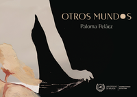 OTROS MUNDOS. Paloma Peláez
