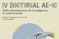 La AE-IC celebra en Pontevedra su IV Doctorial. Taller Iberoamericano de Investigación en Comunicación