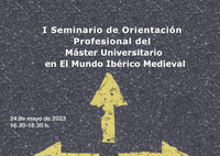 I Seminario de Orientación Profesional del Máster Universitario en El Mundo Ibérico Medieval