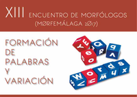 MORFEMÁLAGA 2017: XIII ENCUENTRO DE MORFÓLOGOS (UNIVERSIDAD DE MÁLAGA, ESPAÑA)