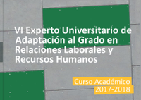 VI Experto Universitario de Adaptación al Grado en Relaciones Laborales y Recursos Humanos (curso 2017/2018)
