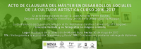 ACTO DE CLAUSURA DEL MÁSTER EN DESARROLLOS SOCIALES DE LA CULTURA ARTÍSTICA CURSO 2016-2017