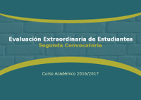 Evaluación extraordinaria de estudiantes en el Curso Académico 2016/2017 (segunda convocatoria)