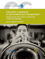 Educación y esperanza en las fronteras de la discapacidad. Estudio de caso único sobre la construcción creativa de la identidad