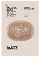 "Málaga Docs. Encuentro de Cine Documental en Málaga. Itinerarios del cine de lo real en América Latina"