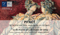 Exposición Pitxot: Retroproyectiva. Hablaron las piedras