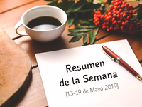 Resumen de la semana [13 - 19 de mayo 2019]