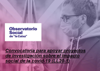 Convocatoria Observatorio Social "la Caixa" para proyectos de investigación sobre el impacto social de la covid-19