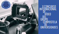 X Concurso Internacional de Vídeo del Grupo Compostela de Universidades (GCU).