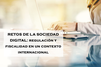 CONGRESO CIENTÍFICO - RETOS DE LA SOCIEDAD DIGITAL: regulación y fiscalidad en un contexto internacional