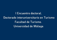 I Encuentro doctoral. Doctorado interuniversitario en Turismo