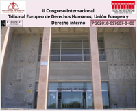 II CONGRESO INTERNACIONAL TRIBUNAL EUROPEO DE DERECHOS HUMANOS, UNIÓN EUROPEA Y DERECHO INTERNO (PGC2018-097607-B-I00)