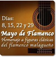 MAYO DE FLAMENCO. HOMENAJE A FIGURAS CLÁSICAS DEL FLAMENCO MALAGUEÑO