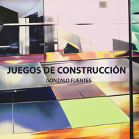 EXPOSICIÓN DE GONZALO FUENTES ‘JUEGOS DE CONSTRUCCIÓN’