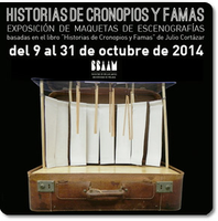 HISTORIAS DE CRONOPIOS Y FAMAS: EXPOSICIÓN DE MAQUETAS DE ESCENOGRAFÍAS
