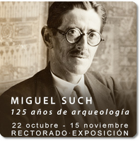 EXPOSICIÓN MIGUEL SUCH. 125 AÑOS DE ARQUEOLOGÍA