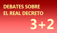 DEBATES SOBRE EL REAL DECRETO 3+2