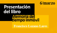 PRESENTACIÓN DEL LIBRO MEMORIA DEL TIEMPO INMÓVIL