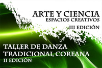 Cursos "III Edición Arte y Ciencia: Espacios Creativos" y "Taller de Danza Tradicional Coreana"