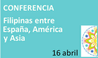 CONFERENCIA FILIPINAS ENTRE ESPAÑA, AMÉRICA Y ASIA