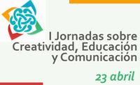 I Jornadas sobre Creatividad, Educación y Comunicación